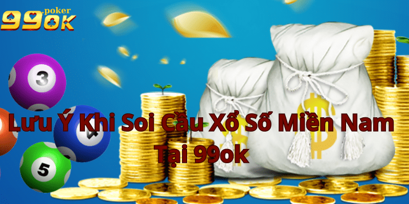 Lưu Ý Khi Soi Cầu Xổ Số Miền Nam Tại 99ok