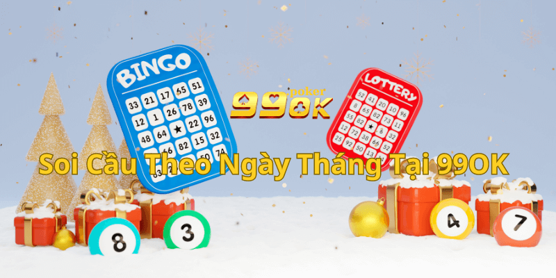 Soi Cầu Xổ Số Miền Bắc Theo Ngày Tháng Tại nhà cái 99OK